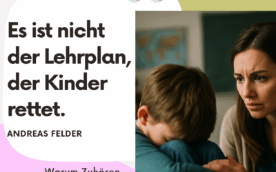 Begleitung in Wort & Gedanken – Blog zu Trauma & Beratung www.amHorizont.com Es ist nicht der Lehrplan, der Kinder rettet